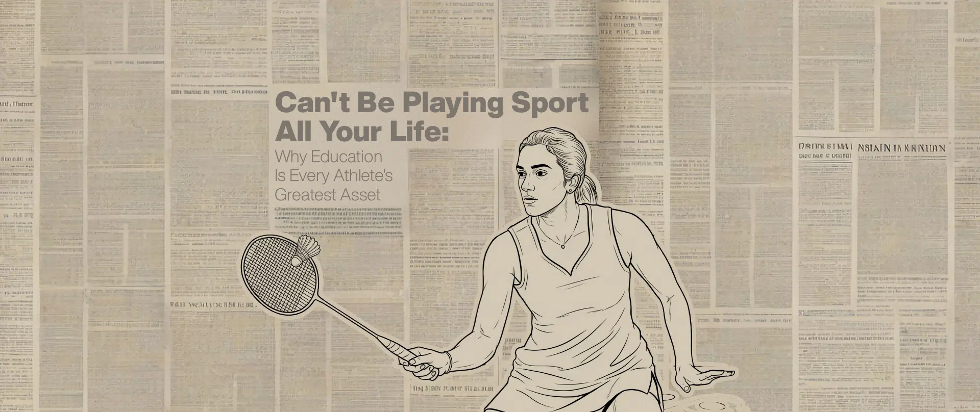 Can't Be Playing Sport All Your Life: Why Education Is Every Athlete's Greatest Asset 